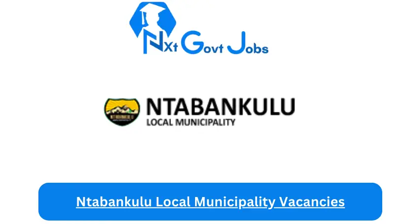 New Ntabankulu Local Municipality Vacancies 2024 @www.ntabankulu.gov.za Careers Portal