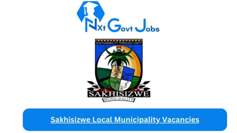 New Sakhisizwe Local Municipality Vacancies 2024 @www.sakhisizwe.gov.za Careers Portal