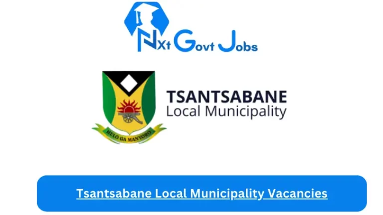 New Tsantsabane Local Municipality Vacancies 2024 @tsantsabane.gov.za Careers Portal