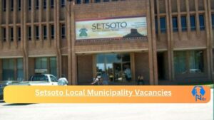New Setsoto Local Municipality Vacancies 2024 @www2.setsoto.info Careers Portal
